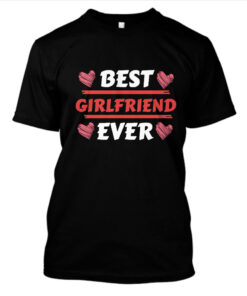 Kaos Best Girlfriend Ever Valentine